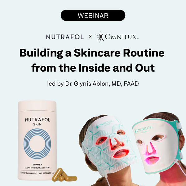 Building a Skincare Routine From the Inside and Out with Nutrafol and Omnilux